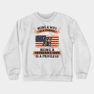 Being A Wife Is A Choice Being A Veteran's Wife Is A Privilege Crewneck Sweatshirt